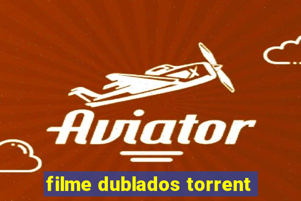 filme dublados torrent